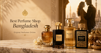 Best Perfume Shop in Bangladesh: How to Choose Original Perfumes Online